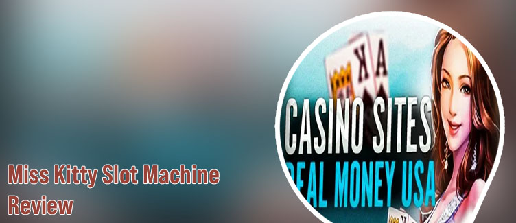 Miss kitty slots real money
